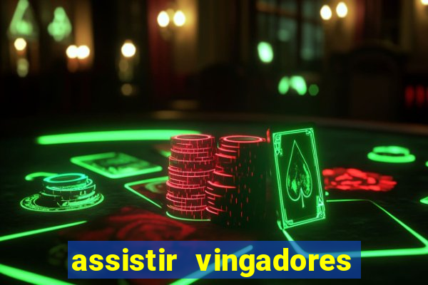 assistir vingadores ultimato filme completo dublado